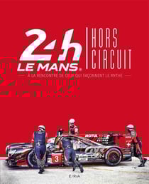 24h du Mans hors circuit - à la rencontre de ceux qui façonnent le mythe