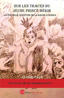 Sur les traces du jeune prince Békir : La nouvelle aventure de la bande à Gorka