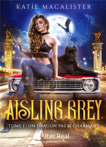 Un dragon pas si charmant : Aisling Grey - T01