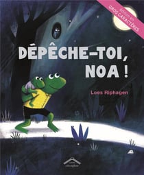 Depeche-toi, noa ! - edition en gros caracteres