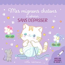Mes mignons chatons à colorier sans dépasser : Un bloc de coloriages avec des contours en relief pailletés !