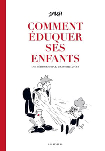 Comment éduquer ses enfants : Une méthode simple, accessible à tous