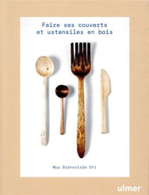 Faire ses couverts et ustensiles en bois