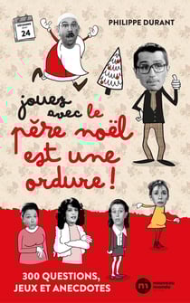 Jouez avec Le Père Noël est une ordure ! 300 questions, jeux et anecdotes