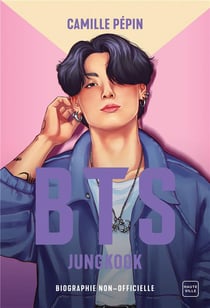 BTS Jungkook, biographie non-officielle