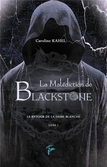 La malédiction de Blackstone t.1 - le retour de la Dame Blanche