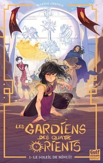 Les gardiens des quatre orients Tome 1 : Le soleil de minuit