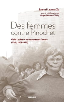 Des femmes contre Pinochet : Odile Loubet et les résistantes de l'ombre (Chili 1973-1990)