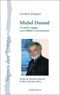 Michel Durand, un prêtre engagé entre fidélité et insoumission