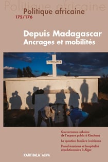 Revue politique africaine n.175 : Depuis Mdagascar, ancrages et mobilités