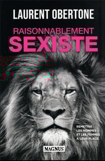 Raisonnablement sexiste : Remettre les hommes et les femmes à leur place