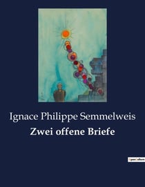 Zwei offene Briefe : Eine kritische Auseinandersetzung mit der Ignoranz gegenüber dem Puerperalfieber