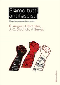 Siamo tutti antifascisti : Chantons contre l'oppression