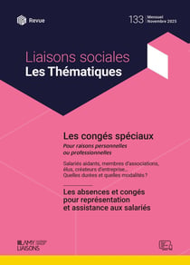 Liaisons sociales - Les thématiques Tome 133 : Les congés spéciaux - Les absences et congés pour représentation et assistance aux salariés
