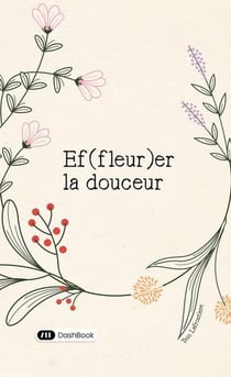 Ef(fleur)er la douceur