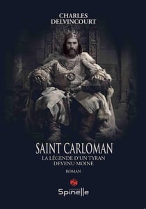 Saint Carloman : La légende d'un tyran devenu moine