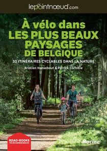 À vélo dans des plus beaux paysages de Belgique : 30 itinéraires cyclables dans la nature