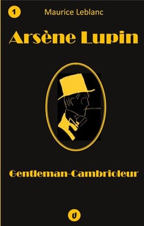 Arsène Lupin, gentleman-cambrioleur - recueil de 9 nouvelles