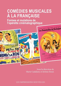 Comédies musicales à la française : Formes et mutations de l'opérette cinématographique