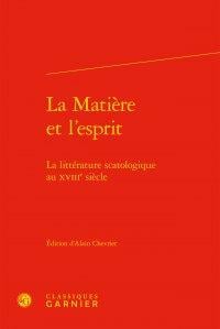 La matière et l'esprit - la littérature scatologique au xviiie siècle