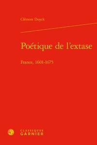 Poétique de l'extase - france, 1601-1675