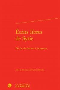 Écrits libres de Syrie - de la révolution à la guerre
