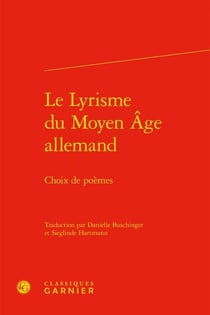 Le Lyrisme du Moyen Âge allemand : choix de poèmes