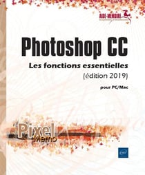 Photoshop CC pour PC/Mac - les fonctions essentielles (édition 2019)