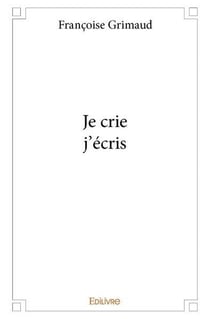 Je crie, j'écris