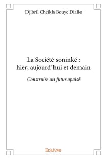 La société soninké : hier, aujourd'hui et demain