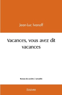 Vacances, vous avez dit vacances