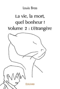 La vie, la mort, quel bonheur ! volume 2 : l'etrangere