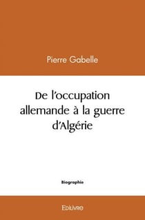 De l'occupation allemande à la guerre d'Algérie