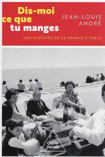 Dis-moi ce que tu manges : une histoire de la france à table