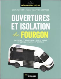 Ouvertures et isolation du fourgon : conseils et solutions pour se créer un espace de vie confortable