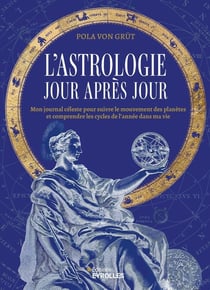 L'astrologie jour après jour : Mon journal céleste pour suivre le mouvement des planètes et comprendre les cycles de l'année dans ma vie