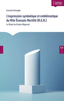 L'expression symbolique et emblématique du Rite Écossais Rectifié (R.E.R.) : Le Rituel du Grade d'Apprenti