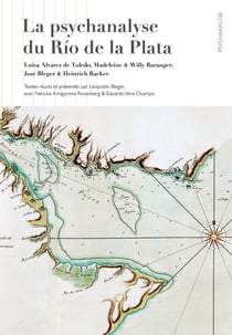 La psychanalyse du Rio de la Plata : Luisa Alvarez de Toledo, Madeleine & Willy Baranger, José Bleger & Heinrich Racker