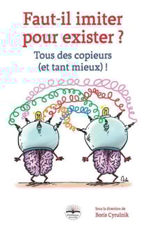 Faut-il imiter pour exister - tous des copieurs et tant mieux