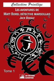 Les aventures de Matt Borel détective marseillais : Tome 1