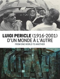 Luigi Pericle (1916-2001) : D'un monde à l'autre
