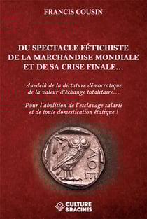 Du spectacle fétichiste de la marchandise mondiale et sa crise finale...