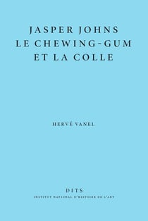 Jasper Johns, le chewing-gum et la colle