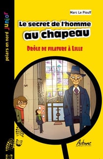 Le secret de l'homme au chapeau - drôle de filature à Lille