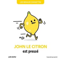 Les Bidules Chouettes : John le citron est pressé