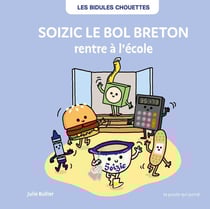 Les Bidules Chouettes : Soizic le bol breton rentre à l'école