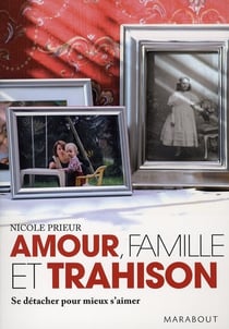 Amour, famille et trahison - se détacher pour mieux s'aimer