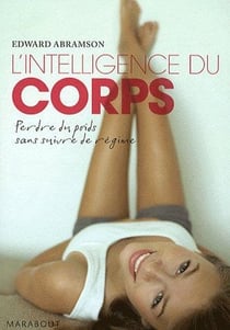 L'intelligence du corps - perdre du poids sans suivre de régime