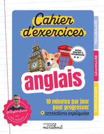 Cahier d'exercices - Anglais - 10 minutes par jour pour progresser + corrections expliquées