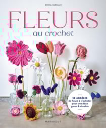 Fleurs au crochet : 28 modèles de fleurs à crocheter pour une déco green & durable